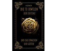 Die 13 Juwelen der Existenz: Und das Erwachen der Götter