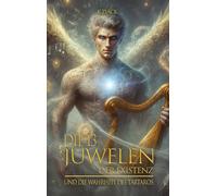 Die 13 Juwelen der Existenz: Und die Wahrheit des Tartaros