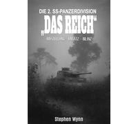 Die 2. SS-Panzerdivision „Das Reich“: Entstehung-Einsatz-Bilanz