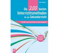 Die 200 besten Unterrichtsmethoden für die Sekundarstufe: Bewährte und neue Ideen für jede Gelegenheit - Vollständig überarbeitete Neuauflage