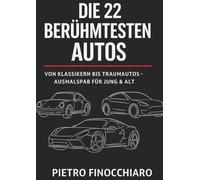 Die 22 berühmtesten Autos - Das Malbuch: VON KLASSIKERN BIS TRAUMAUTOS- AUSMALSPAß FÜR JUNG UND ALT