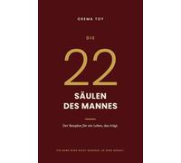 Die 22 Säulen des Mannes: Der Bauplan für ein Leben, das trägt