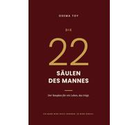 Die 22 Säulen des Mannes: Der Bauplan für ein Leben, das trägt