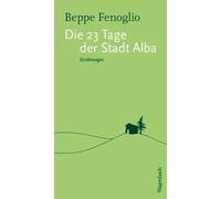 Die 23 Tage der Stadt Alba: Erzählungen