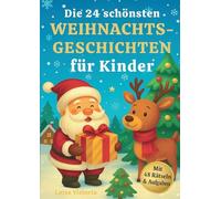 Die 24 schönsten Weihnachtsgeschichten für Kinder mit 48 Rätseln und Aufgaben: Ein Adventskalenderbuch voller Adventsgeschichten zum Vorlesen & ... und Weihnachtszauber Adventsgeschichten