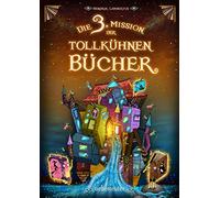Die 3. Mission der tollkühnen Bücher (Die Mission der tollkühnen Bücher, Bd. 3)