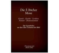 Die 5 Bücher Mose - Genesis, Exodus, Leviticus, Numeri, Deuteronomium