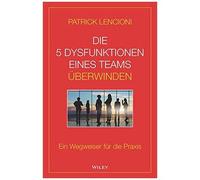 Die 5 Dysfunktionen Eines Teams Überwinden