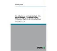 Die 5 Rhythmen von Gabrielle Roth - Die Erarbeitung der 5 Rhythmen mit den Mitteln der Rhythmik fr Volksschulkinder Turecek, Elisabeth (Auteur)