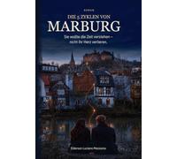 Die 5 Zyklen von Marburg: Sie wollte die Zeit verstehen - nicht ihr Herz verlieren.