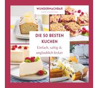 Die 50 besten Kuchen - einfach, saftig & unglaublich lecker: Moderne Lieblingsrezepte von fruchtig bis schokoladig · Perfekt für Alltag, Gäste & Kaffeetafel