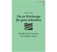 Die 50 Werkzeuge für gutes Schreiben Clark, Roy Peter (Auteur)