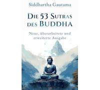 Die 53 Sutras des Buddha: Neue, überarbeitete und erweiterte Ausgabe
