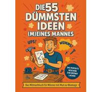 Die 55 dümmsten Ideen von meinem Mann Lustiges Geschenk für Männer die Heimwerken Handwerken und Pfusch am Bau kennen: Lustiges Handwerker Buch zum Mitmachen und ausmalen