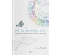 Die 64 Genschlüssel: Das Öffnen der verborgenen höheren Bestimmung in unserer DANN