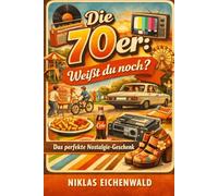 Die 70er: Weißt du noch?: Das perfekte Nostalgie-Geschenk