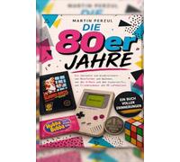 Die 80er Jahre: Ein Jahrzehnt zum Wiedererinnern
