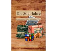 Die 80er Jahre: Erinnerungen einer besonderen Zeit