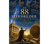 DIE 88 STERNBILDER: Griechische Mythen und arabische Sternnamen