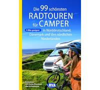 Die 99 schönsten Radtouren für Camper in Norddeutschland, Dänemark und den nördlichen Niederlanden, E-Bike geeignet, mit GPX-Tracks-Download