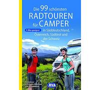 Die 99 Schönsten Radtouren Für Camper In Süddeutschland, Österreich, Südtirol Und Der Schweiz