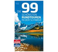 Die 99 schönsten Rundtouren in der Schweiz
