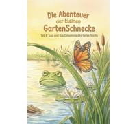 Die Abenteuer der kleinen Garten Schnecke - Teil 4: Susi und das Geheimnis des tiefen Teichs