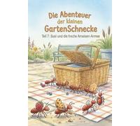 Die Abenteuer der kleinen Garten Schnecke Teil 7.: Susi und die freche Ameisen-Armee