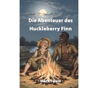 Die Abenteuer des Huckleberry Finn: Illustrierte Ausgabe