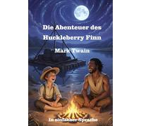 Die Abenteuer des Huckleberry Finn: In einfacher Sprache erzählt