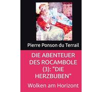 DIE ABENTEUER DES ROCAMBOLE (3): "DIE HERZBUBEN": Wolken am Horizont