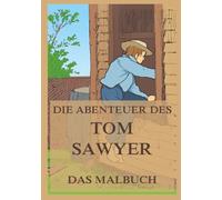 Die Abenteuer des Tom Sawyer - Das Malbuch: Für Jugendliche und Erwachsene