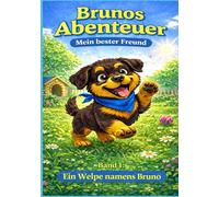 Die Abenteuer von Bruno - Mein bester Freund: Ein Welpe namens Bruno