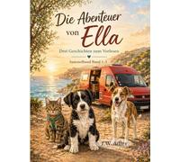 Die Abenteuer von Ella - Drei Geschichten zum Vorlesen - Sammelband Band 1-3: Ein liebevolles Kinderbuch über Freundschaft, kleine Abenteuer und das Entdecken der Welt (Geschenkidee)