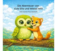 Die Abenteuer von Eule Ella und Wiesel Willi: Eine starke Freundschaft