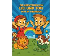 Die Abenteuer von Lili und Tom im Tierreich: Tier-Malbuch für Kinder: 78 Lustige Ausmalbilder für Mädchen und Jungen - Deutsche Ausgabe