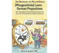 Die Abenteuer von Mia und Boose: (Missgeschicke) Deutsch Präpositionen lernen: 40+ Präpositionen durch Missgeschicke lernen