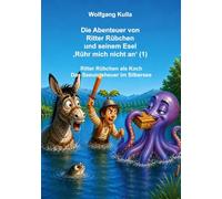 Die Abenteuer von Ritter Rübchen und seinem Esel "Rühr mich nicht an" (1)): Ritter Rübchen als Koch und Das Seeungeheuer im Silbersee