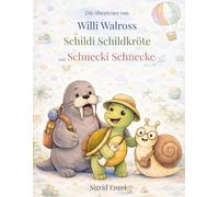 Die Abenteuer von Willi Walross Schildi Schildkröte und Schnecki Schnecke
