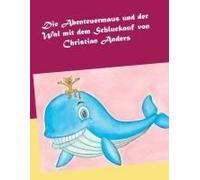 Die Abenteuermaus Und Der Wal Mit Dem Schluckauf