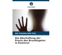 Die Abschaffung der Praxis des Brustbügelns in Kamerun