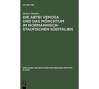 Die Abtei Venosa Und Das Mönchtum Im Normannisch-Staufischen Süditalien
