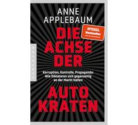 Die Achse der Autokraten: Korruption, Kontrolle, Propaganda: Wie Diktatoren sich gegenseitig an der Macht halten - ausgezeichnet mit dem FRIEDENSPREIS ... - Mit einem neuen Vorwort der Autorin