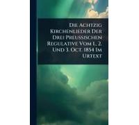 Die Achtzig Kirchenlieder Der Drei Preussischen Regulative Vom 1., 2. Und 3. Oct. 1854 Im Urtext