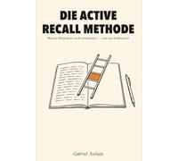 Die Active-Recall-Methode: Warum Wiederlesen nicht funktioniert - und was funktioniert