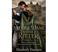 Die adlige Dame und ihr Ritter: Eine verbotene mittelalterliche Romanze