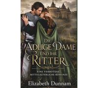 Die adlige Dame und ihr Ritter: Eine verbotene mittelalterliche Romanze
