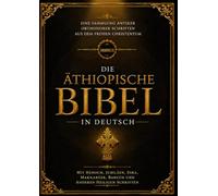 Die Äthiopische Bibel in Deutsch (Großdruck - Schriftgröße 16): Eine Sammlung antiker orthodoxer Schriften aus dem frühen Christentum mit den Büchern ... Baruch und anderen heiligen Schriften