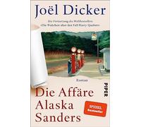 Die Affäre Alaska Sanders: Roman | Fortsetzung des Weltbestsellers 'Die Wahrheit über den Fall Harry Quebert'