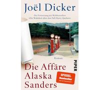 Die Affäre Alaska Sanders: Roman | Fortsetzung des Weltbestsellers 'Die Wahrheit über den Fall Harry Quebert'